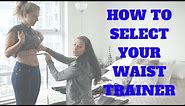 How To Select Your Waist Trainer + Size Yourself [Real Life Sizing Demo + Tips]