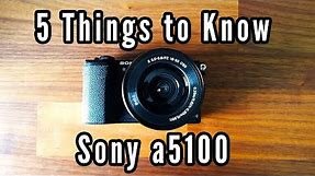 Sony a5100 - 5 Things To Know When You Start | Camera Tips & Tricks