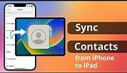 [2 Ways] How to Sync Contacts from iPhone to iPad with/without iCloud