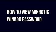 How To Find Mikrotik Winbox Password