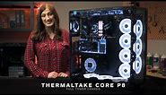 Thermaltake Chasis - Core P8 TG Full Tower Case - First Look