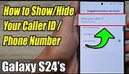 Galaxy S24/S24+/Ultra: How to Show/Hide Your Caller ID / Phone Number
