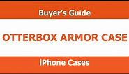 Otterbox Armor Case - Buyer's Guide - 2013 iPhone Cases
