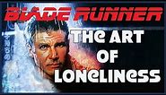Blade Runner - The Art of Loneliness