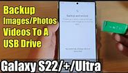 Galaxy S22/S22+/Ultra: How to Backup Images/Photos/Videos To A USB Drive