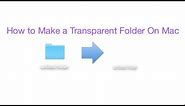How to Make a Transparent Folder On Mac