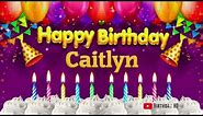 Caitlyn Happy birthday To You - Happy Birthday song name Caitlyn 🎁