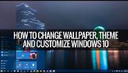How to Change Wallpapers, Themes, Lockscreen and Start in Windows 10 | Techniqued