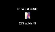 How to Root ZTE nubia N3