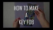 How to make a Key Fob