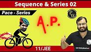 Sequence & Series 02 | Arithmetic Progression ( A.P. ) | JEE | CLASS 11 | PACE SERIES