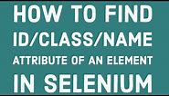 3. How to find id, class or name attribute of UI elements in the webpage?