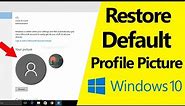 How to restore default account picture in Windows 10?