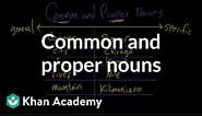 Common and proper nouns | The parts of speech | Grammar | Khan Academy