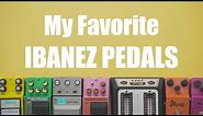 My Favorite Ibanez Pedals
