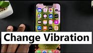 How To Change Vibration On iPhone