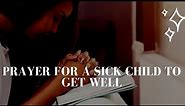 Prayer for a Sick Child to Get Well