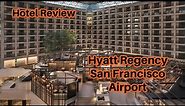 Hotel Review: Hyatt Regency San Francisco Airport. March 4-5th 2023