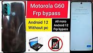 Moto G60 frp Bypass | Motorola g60 frp bypass android 12 without pc