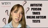 AUTISTIC PERSON takes ONLINE AUTISM TESTS... are they accurate?