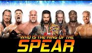 WWE WHO IS THE KING OF THE SPEAR || BY ACKNOWLEDGE ME
