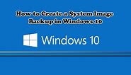 How to Create a System Image Backup in Windows 10