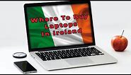 Where To Buy Laptops In Ireland In 2023