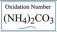 How to find the Oxidation Numbers for (NH4)2CO3 (Ammonium carbonate)