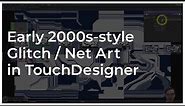 Early 2000s-style Glitch / Net Art In TouchDesigner - Tutorial