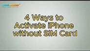 How to Activate iPhone Without SIM Card