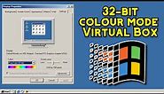 How to enable 32-Bit Colour Mode for Windows 9x versions in VirtualBox
