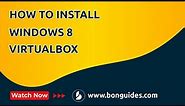 How to Install Windows 8 on VirtualBox | Set Up a Windows 8 Virtual Machine on VirtualBox