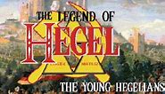 The Legend of Hegel : The Young Hegelians