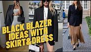 Cool Black Blazer Outfits with Dress and Skirt. How to Wear Black Blazer and Inspirations?