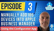 Manually add devices into Apple Business Manager using the Apple Configurator App