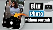 How To Click Blur Photo in iPhone | How to blur photo background in iphone |