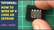 TUTORIAL: How to Wire up & Code an EEPROM with Arduino - Module (Part 1 - Theory)