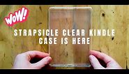 Strapsicle Kindle clear case is here!