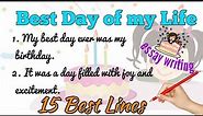 Best Day in my life | essay on Best day in my life | 15 lines on Best day in my life