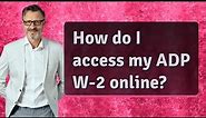 How do I access my ADP W-2 online?