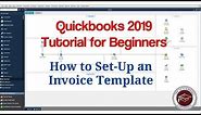 Quickbooks 2019 Tutorial for Beginners - How to Set-Up an Invoice Template
