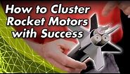 How to Cluster Model Rocket Motors with Success