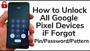 How To Unlock Google Pixel 3/3a/3aXL/4/4XL/4a/5a/6/6a/6Pro/7/7Pro iF Forgot Pin/Pattern/Password
