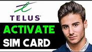 HOW TO ACTIVATE TELUS SIM CARD ONLINE 2024! (FULL GUIDE)