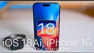 iOS 18 AI, iPhone 16 and The Watch Ban