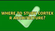 Where to study Cortex R architecture?