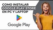 Como instalar Google Play Store en PC y Laptop