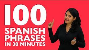 Learn Spanish in 30 minutes: The 100 Spanish phrases you need to know!