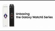 Galaxy Watch5 | Watch5 Pro: Official Unboxing | Samsung