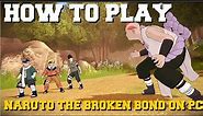 HOW TO PLAY NARUTO THE BROKEN BOND ON PC WITH XENIA EMULATOR! - The GamePad Gamer